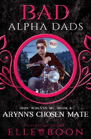 [Iron Wolves MC 08] • Arynn's Chosen Mate_Bad Alpha Dads